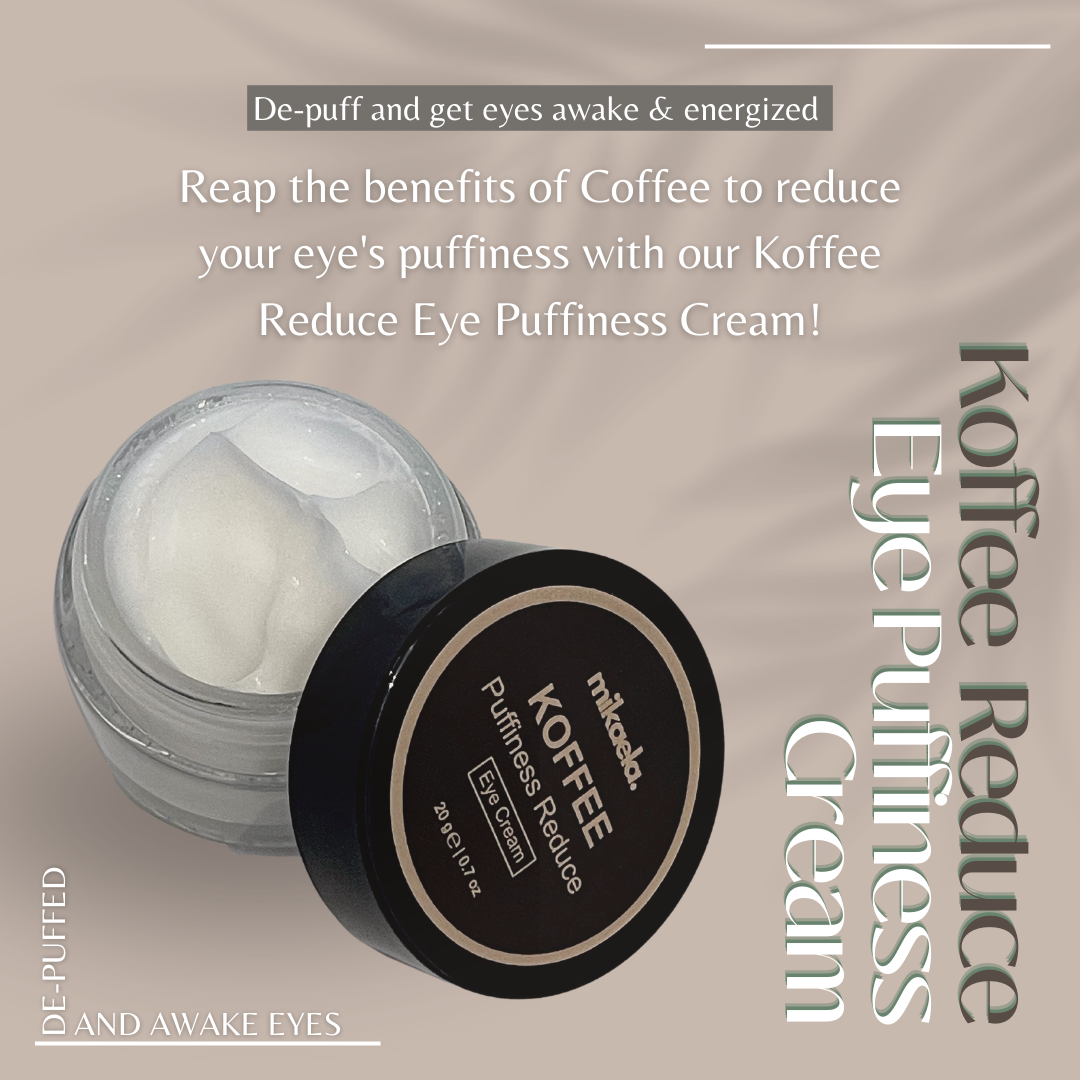 Mikaela Beauty - Koffee Reduce Eye Puffiness Cream